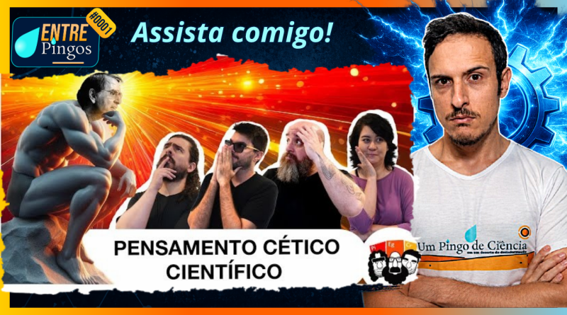 PENSAMENTO CÉTICO CIENTÍFICO | Assistindo ao vídeo d' @ostreselementos | #EntrePingos 0001
