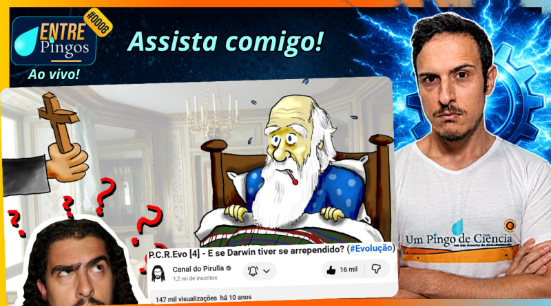 E SE DARWIN TIVER SE ARREPENDIDO? | Assistindo ao vídeo do @Pirulla25 | #EntrePingos 0008