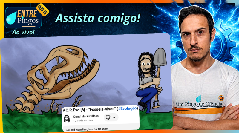 "FÓSSEIS-VIVOS" | Assistindo ao vídeo do ‪@Pirulla25‬ | #EntrePingos 0010