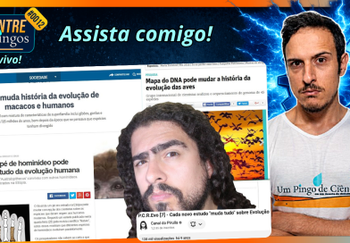 CADA NOVO ESTUDO "MUDA TUDO" SOBRE EVOLUÇÃO | Assistindo ao vídeo do @Pirula25 | #EntrePingos 0012